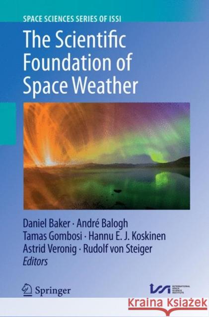 The Scientific Foundation of Space Weather Daniel Baker Andre Balogh Tamas Gombosi 9789402416596 Springer - książka