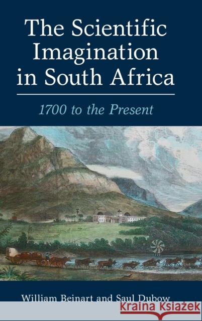 The Scientific Imagination in South Africa: 1700 to the Present William Beinart Saul Dubow 9781108837088 Cambridge University Press - książka