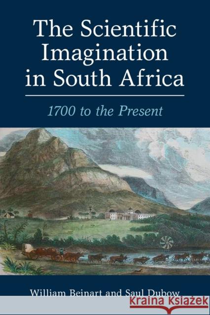 The Scientific Imagination in South Africa: 1700 to the Present William Beinart Saul Dubow 9781108940085 Cambridge University Press - książka