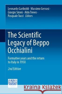 The Scientific Legacy of Beppo Occhialini: Formative Years and the Return to Italy in 1950 Leonardo Gariboldi Massimo Gervasi Giorgio Sironi 9783031370335 Springer - książka