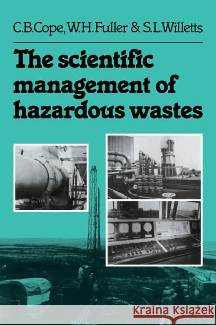 The Scientific Management of Hazardous Wastes C. B. Cope W. H. Fuller S. L. Willetts 9780521105644 Cambridge University Press - książka