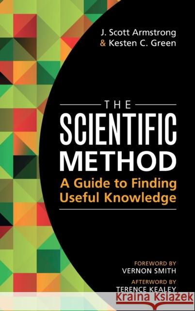 The Scientific Method: A Guide to Finding Useful Knowledge J. Scott Armstrong, Kesten C. Green 9781316515167 Cambridge University Press (RJ) - książka