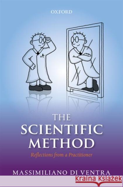 The Scientific Method: Reflections from a Practitioner Di Ventra, Massimiliano 9780198825623 OUP Oxford - książka
