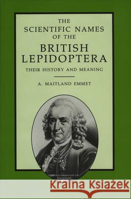 The Scientific Names of the British Lepidoptera - Their History and Meaning  9780946589357 Harley Books - książka