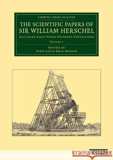 The Scientific Papers of Sir William Herschel: Volume 1: Including Early Papers Hitherto Unpublished Herschel, William 9781108064620 Cambridge University Press - książka