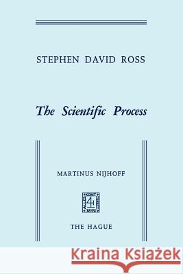 The Scientific Process Stephen David Ross S. D. Ross 9789024750269 Martinus Nijhoff Publishers / Brill Academic - książka