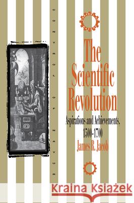 The Scientific Revolution: Aspirations and Achievements, 1500-1700 James R. Jacob Morton L. Schagrin Michael Ruse 9781573925464 Prometheus Books - książka