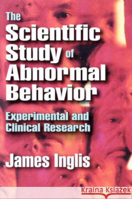 The Scientific Study of Abnormal Behavior : Experimental and Clinical Research James Inglis 9780202309866 Aldine - książka