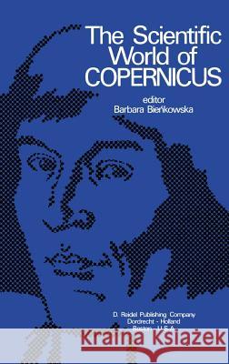 The Scientific World of Copernicus: On the Occasion of the 500th Anniversary of His Birth 1473-1973 Cenkalska, C. 9789027703538 Kluwer Academic Publishers - książka