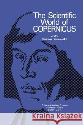 The Scientific World of Copernicus: On the Occasion of the 500th Anniversary of His Birth 1473-1973 Cenkalska, C. 9789401026185 Springer - książka