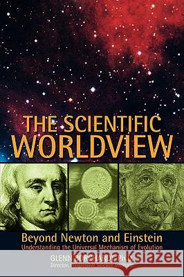 The Scientific Worldview: Beyond Newton and Einstein Borchardt, Glenn 9780595392452 iUniverse - książka