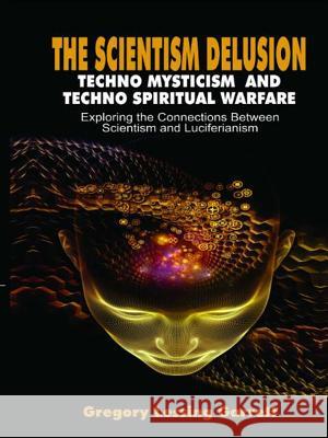 The Scientism Delusion Gregory Lessing Garrett 9781387683680 Lulu.com - książka