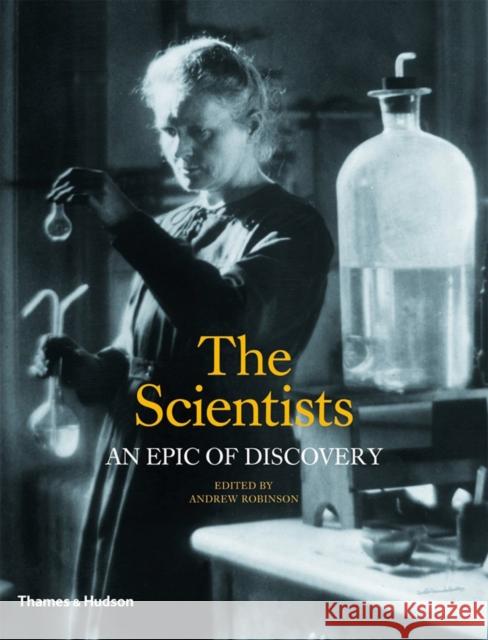 The Scientists: An Epic of Discovery Robinson, Andrew 9780500251911  - książka