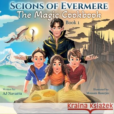 The Scions of Evermere: The Magic Cookbook Aj Navarra 9781069878106 Evermere Press - książka