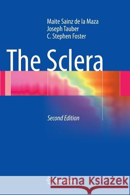 The Sclera Maite Sainz De La Maza C. Stephen Foster Maite Sain 9781441965011 Springer - książka