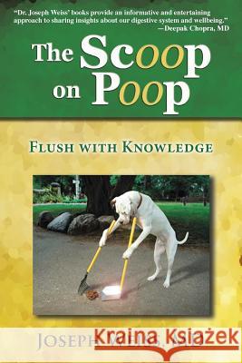 The Scoop on Poop!: Flush with Knowledge Joseph B. Weiss 9781943760008 Smartask Books - książka