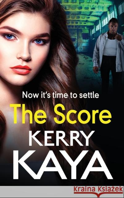 The Score: A gritty, gripping gangland thriller from Kerry Kaya Kerry Kaya 9781801629201 Boldwood Books Ltd - książka