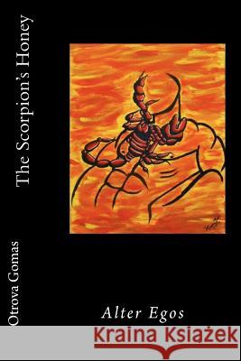 The Scorpion's Honey: Alter Egos Otrova Gomas Marcus Gee Gary Ray Wallace 9781475295030 Createspace - książka