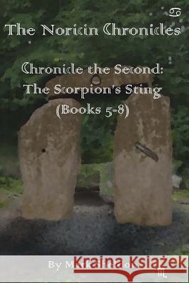 The Scorpion's Sting: The Noricin Chronicles (Books 5-8) Mark Sheldon 9781481946506 Createspace - książka