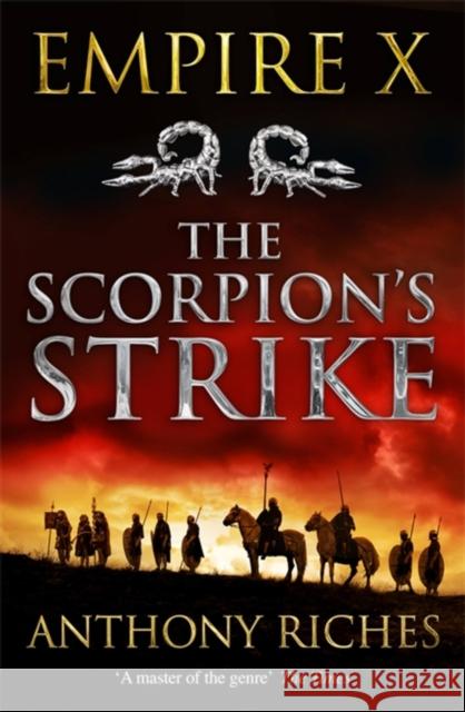 The Scorpion's Strike: Empire X Anthony Riches 9781473628700 Hodder & Stoughton - książka