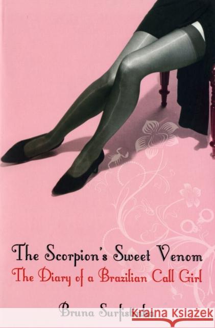 The Scorpion's Sweet Venom: The Diary of a Brazilian Call Girl Bruna Surfistinha 9780747590415 Bloomsbury Publishing PLC - książka