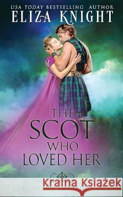 The Scot Who Loved Her Eliza Knight 9798422000487 Independently Published - książka