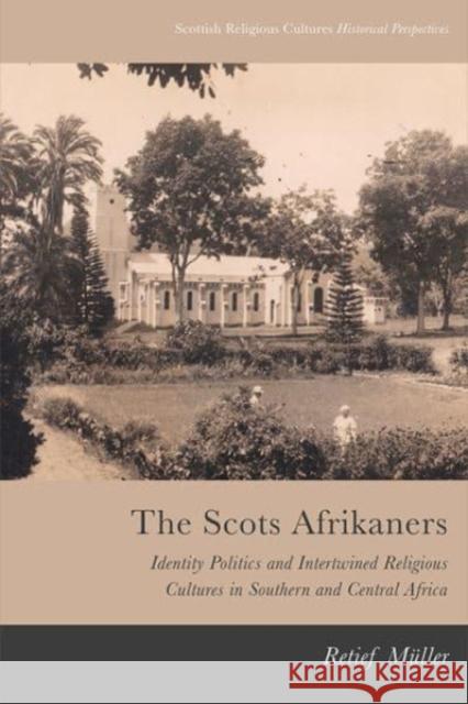 The Scots Afrikaners Retief Muller 9781474462969 Edinburgh University Press - książka
