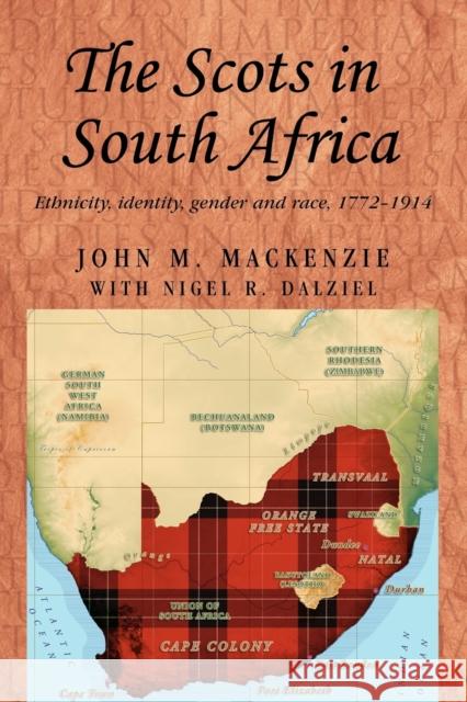 The Scots in South Africa: Ethnicity, Identity, Gender and Race, 1772-1914 MacKenzie, John M. 9780719087837 Manchester University Press - książka