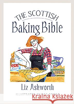 The Scottish Baking Bible Liz Ashworth 9781780276342 Birlinn - książka