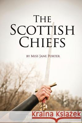 The Scottish Chiefs: The Ellerslie Edition Jane Porter Eric Ludy 9781943592401 Ellerslie Press - książka