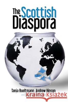 The Scottish Diaspora Tanja Bueltmann, Andrew Hinson, Graeme Morton 9780748648931 Edinburgh University Press - książka