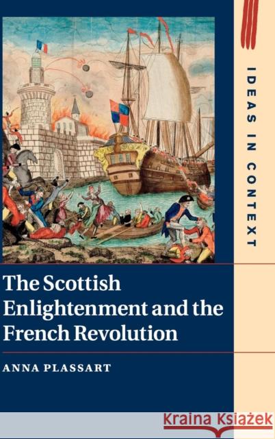 The Scottish Enlightenment and the French Revolution Anna Plassart 9781107091764 Cambridge University Press - książka