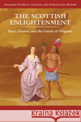 The Scottish Enlightenment: Race, Gender, and the Limits of Progress Sebastiani, Silvia 9780230114913  - książka