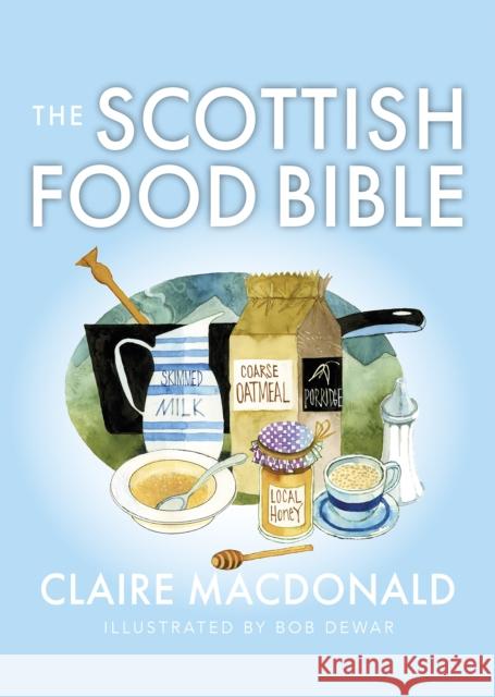 The Scottish Food Bible Claire MacDonald Bob Dewar 9781780279015 Birlinn General - książka