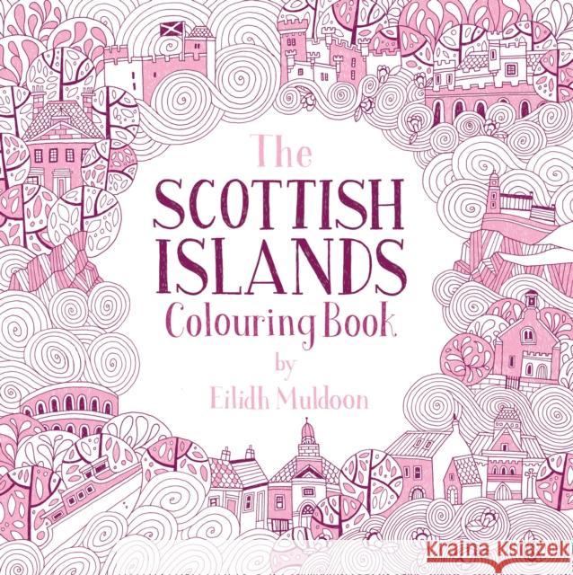 The Scottish Islands Colouring Book Eilidh Muldoon 9781780279343 Birlinn Ltd - książka