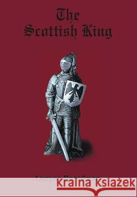 The Scottish King Lucyna Boardman 9781420825893 Authorhouse - książka