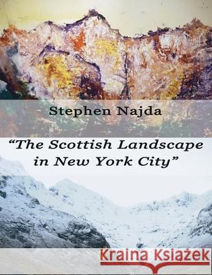 The Scottish Landscape in New York City Stephen Najda Wolf Graham 9781911424697 Black Wolf Edition & Publishing Ltd. - książka