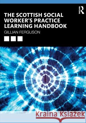 The Scottish Social Worker’s Practice Learning Handbook Gillian Ferguson 9781916925939 Routledge - książka