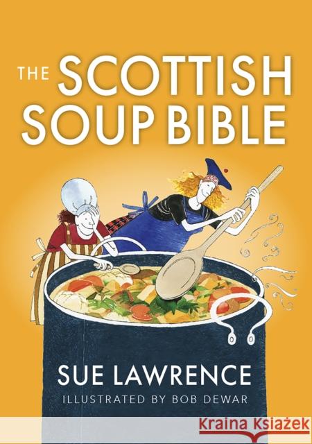 The Scottish Soup Bible Sue Lawrence 9781780278971 Birlinn General - książka