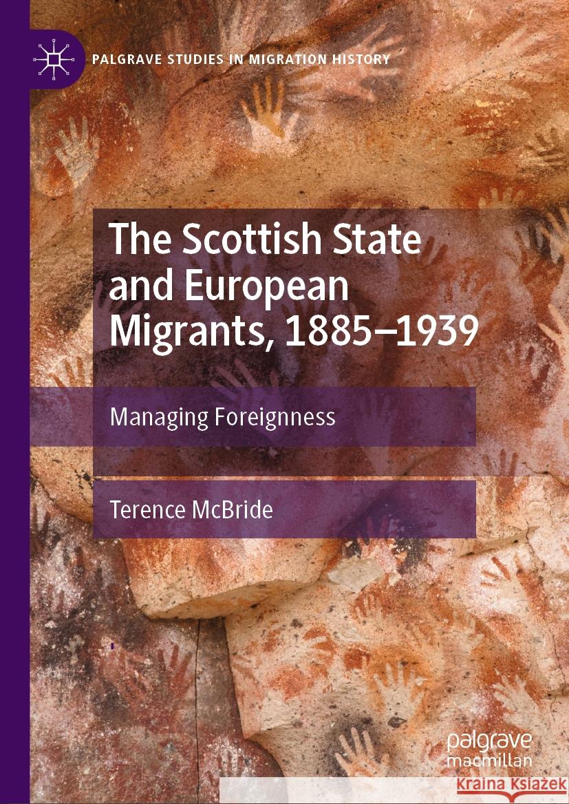 The Scottish State and European Migrants, 1885-1939: Managing Foreignness Terence McBride 9783031454219 Palgrave MacMillan - książka