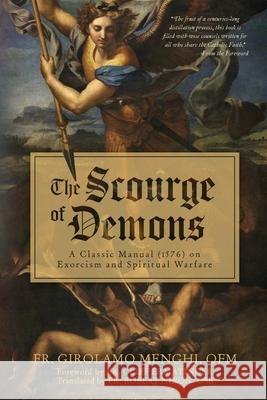 The Scourge of Demons: A Classic Manual (1576) on Exorcism and Spiritual Warfare Girolamo Menghi Robert Nixon 9781961721289 Slaying Dragons Press - książka