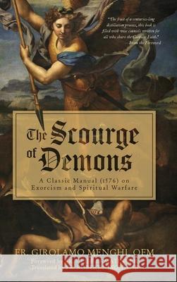 The Scourge of Demons: A Classic Manual (1576) on Exorcism and Spiritual Warfare Girolamo Menghi Robert Nixon 9781961721296 Slaying Dragons Press - książka