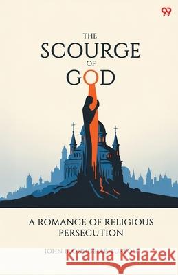 The Scourge Of God A Romance Of Religious Persecution John Bloundelle-Burton 9789371810036 Double 9 Books - książka