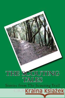 The Scouting Tales: Stories from The Scouting Trail Shelby, Craig 9781539877974 Createspace Independent Publishing Platform - książka