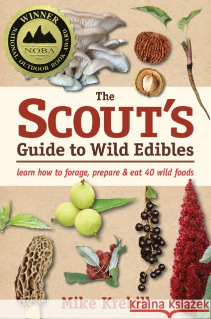 The Scout's Guide to Wild Edibles: Learn How to Forage, Prepare & Eat 40 Wild Foods  9781943366064 St. Lynn's Press - książka