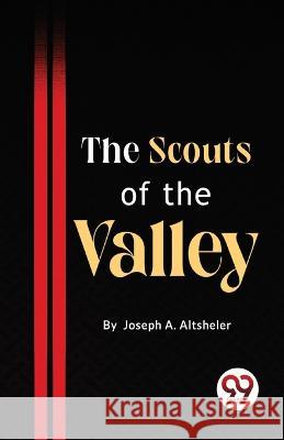 The Scouts Of The Valley Joseph a Altsheler   9789357485814 Double 9 Booksllp - książka