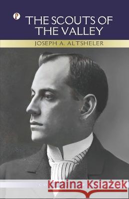 The Scouts of The Valley Joseph a Altsheler   9789358043716 Pharos Books Private Limited - książka