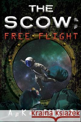 The Scow: Free Flight A. K. Child 9781387124657 Lulu.com - książka