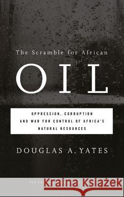 The Scramble for African Oil: Oppression, Corruption and War for Control of Africa's Natural Resources Yates, Douglas A. 9780745330457  - książka