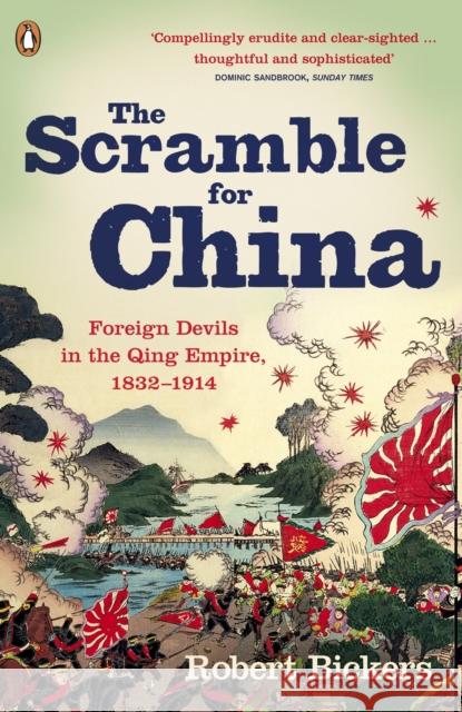 The Scramble for China: Foreign Devils in the Qing Empire, 1832-1914 Robert Bickers 9780141015859 Penguin Books Ltd - książka